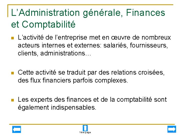 L’Administration générale, Finances et Comptabilité n L’activité de l’entreprise met en œuvre de nombreux