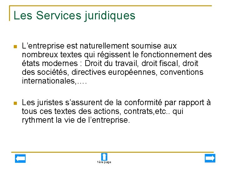 Les Services juridiques n L’entreprise est naturellement soumise aux nombreux textes qui régissent le