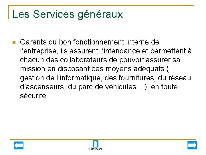 Les Services généraux n Garants du bon fonctionnement interne de l’entreprise, ils assurent l’intendance