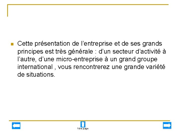 n Cette présentation de l’entreprise et de ses grands principes est très générale :