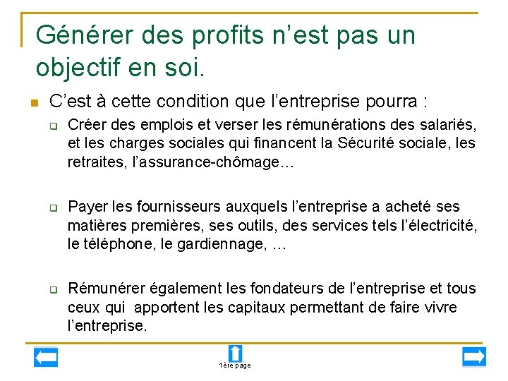 Générer des profits n’est pas un objectif en soi. n C’est à cette condition