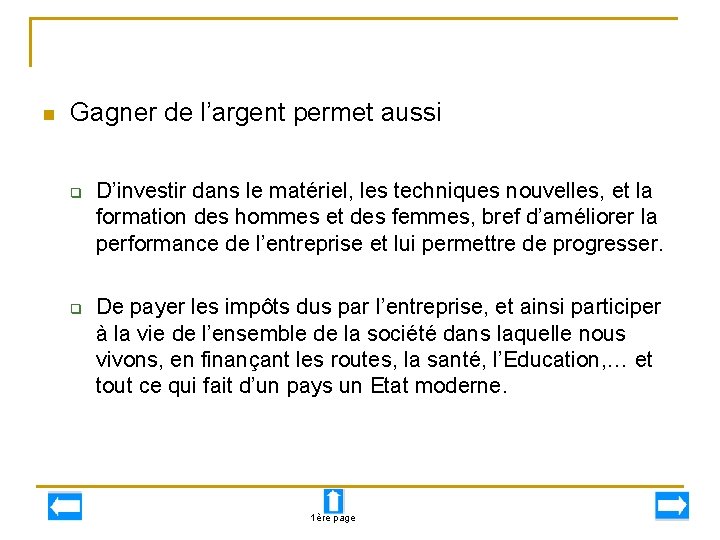 n Gagner de l’argent permet aussi q q D’investir dans le matériel, les techniques