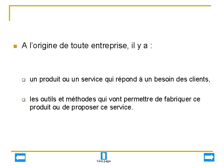 n A l’origine de toute entreprise, il y a : q q un produit