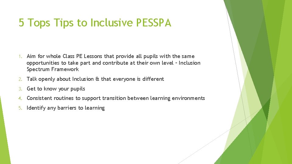 5 Tops Tips to Inclusive PESSPA 1. Aim for whole Class PE Lessons that