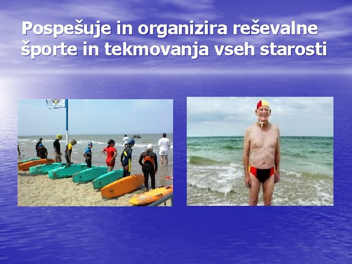 Pospešuje in organizira reševalne športe in tekmovanja vseh starosti 