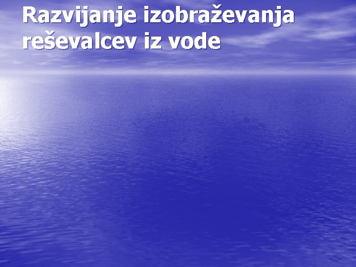 Razvijanje izobraževanja reševalcev iz vode 