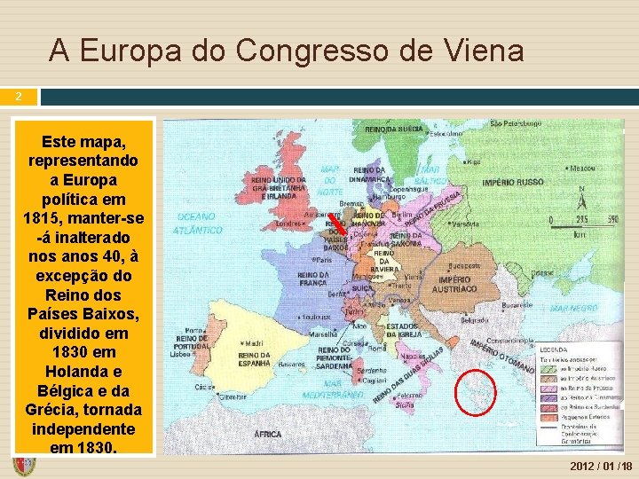 A Europa do Congresso de Viena 2 Este mapa, representando a Europa política em