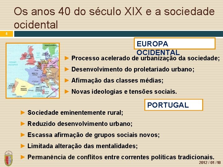 Os anos 40 do século XIX e a sociedade ocidental 4 EUROPA OCIDENTAL ►