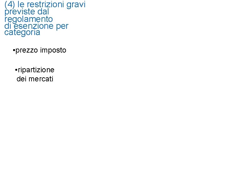 (4) le restrizioni gravi previste dal regolamento di esenzione per categoria • prezzo imposto