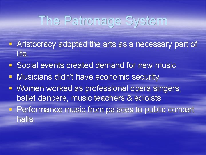 The Patronage System § Aristocracy adopted the arts as a necessary part of life.