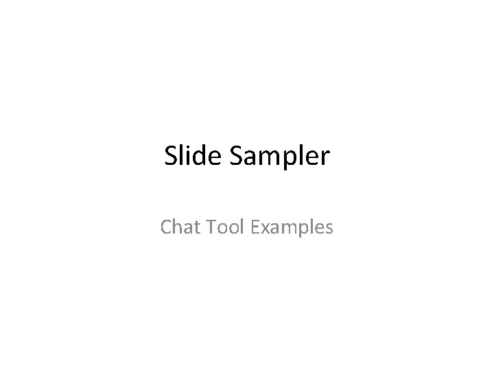 Slide Sampler Chat Tool Examples 