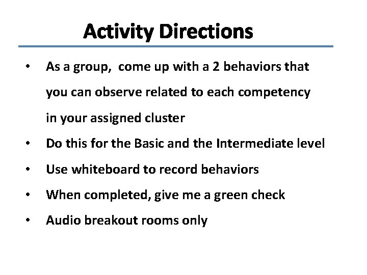 Activity Directions • As a group, come up with a 2 behaviors that you