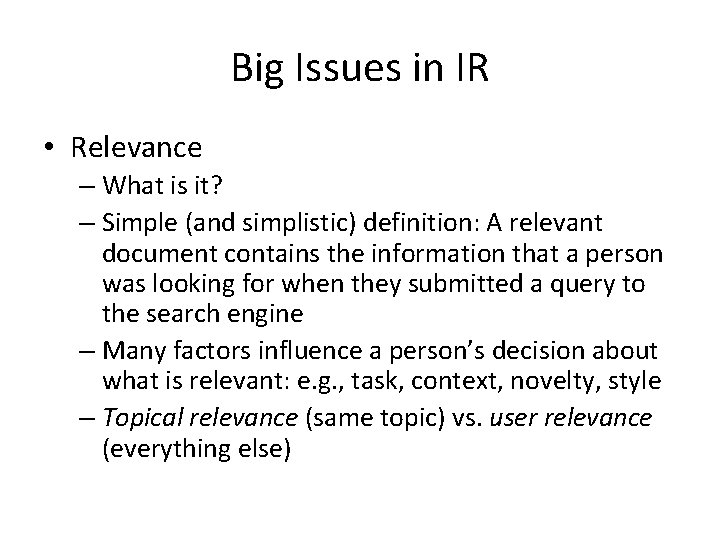 Big Issues in IR • Relevance – What is it? – Simple (and simplistic)