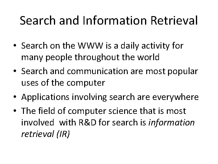 Search and Information Retrieval • Search on the WWW is a daily activity for