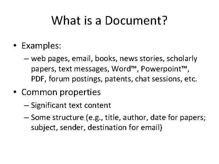 What is a Document? • Examples: – web pages, email, books, news stories, scholarly