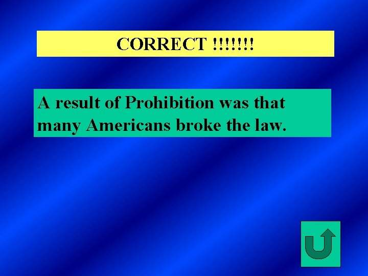 CORRECT !!!!!!! A result of Prohibition was that many Americans broke the law. 