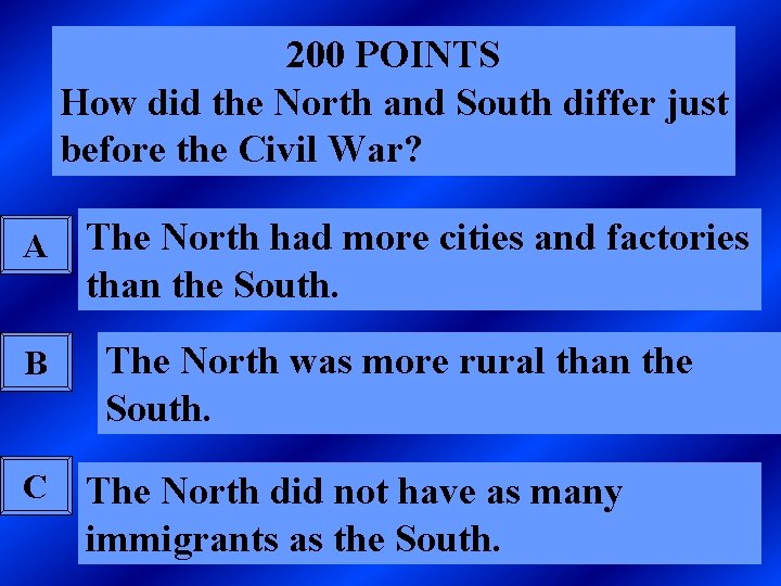 200 POINTS How did the North and South differ just before the Civil War?