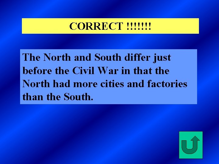 CORRECT !!!!!!! The North and South differ just before the Civil War in that