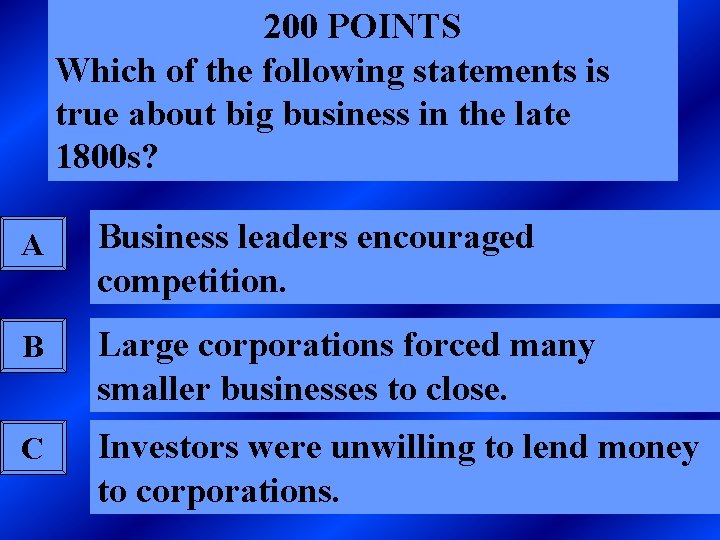 200 POINTS Which of the following statements is true about big business in the