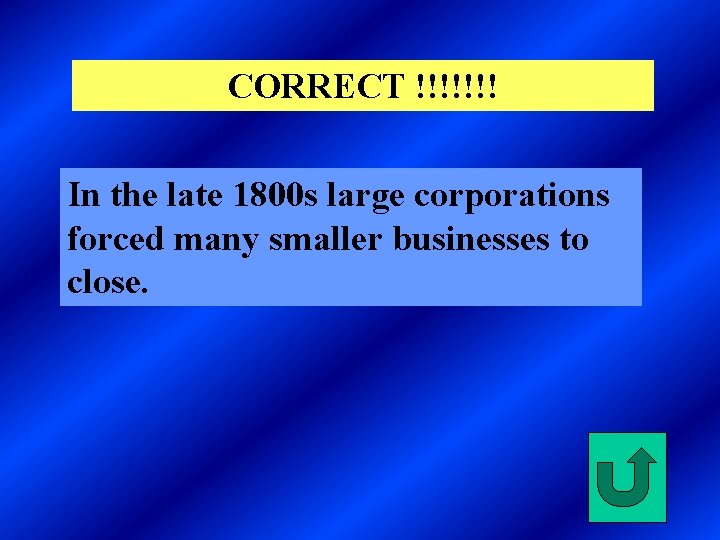 CORRECT !!!!!!! In the late 1800 s large corporations forced many smaller businesses to