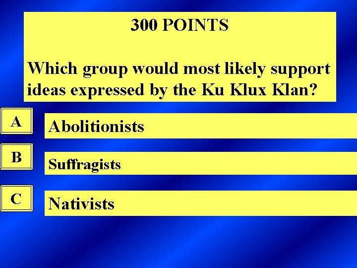 300 POINTS Which group would most likely support ideas expressed by the Ku Klux