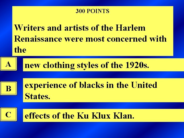 300 POINTS Writers and artists of the Harlem Renaissance were most concerned with the