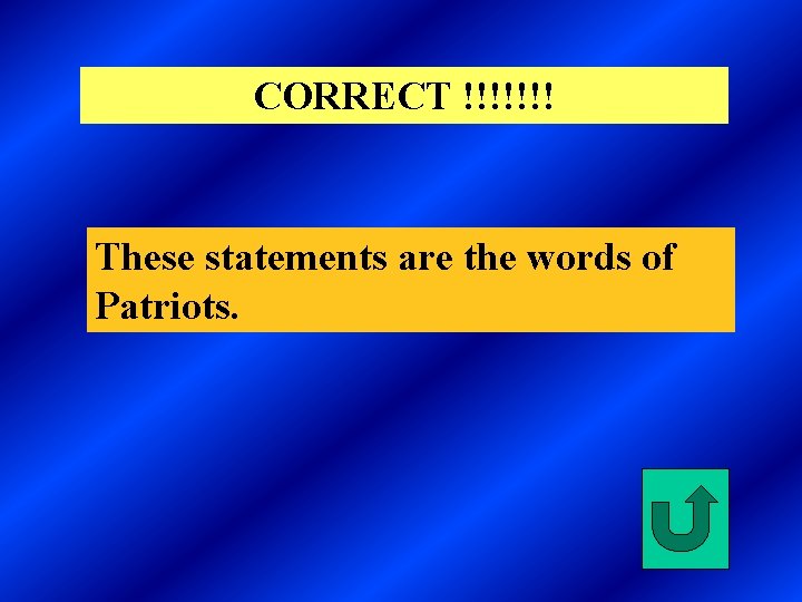CORRECT !!!!!!! These statements are the words of Patriots. 