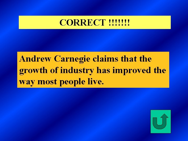 CORRECT !!!!!!! Andrew Carnegie claims that the growth of industry has improved the way