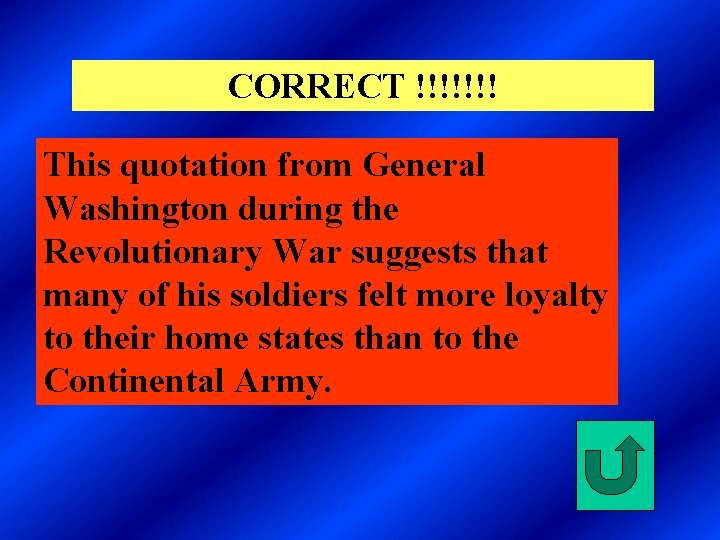 CORRECT !!!!!!! This quotation from General Washington during the Revolutionary War suggests that many