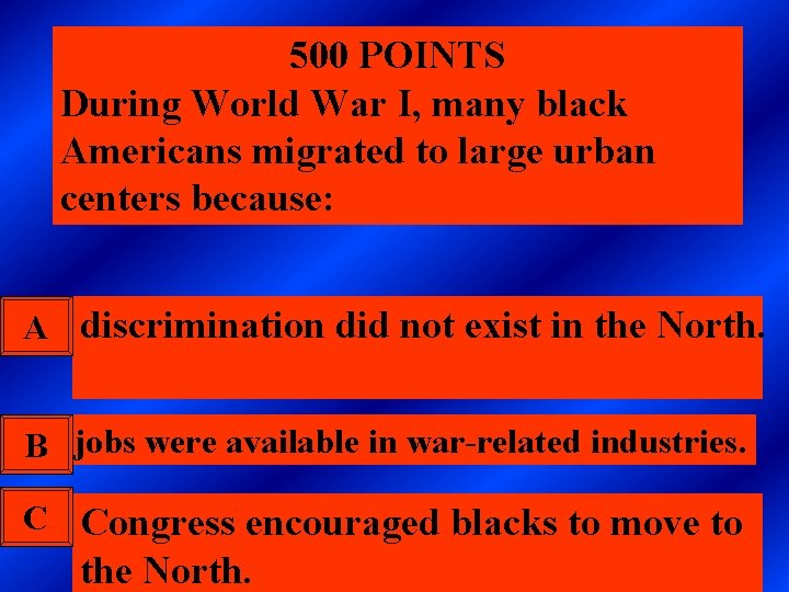 500 POINTS During World War I, many black Americans migrated to large urban centers