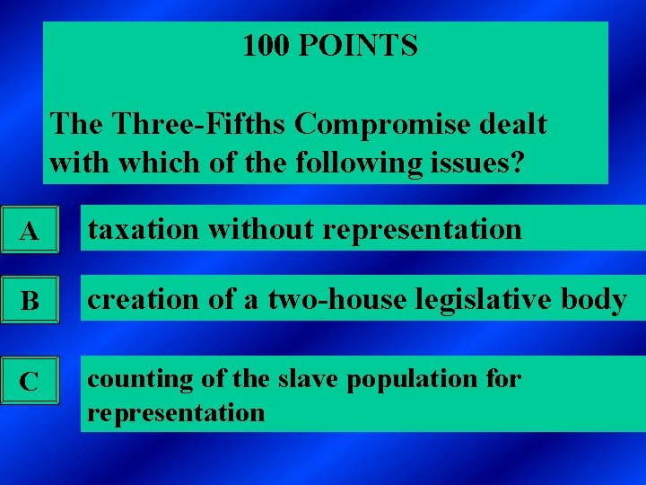 100 POINTS The Three-Fifths Compromise dealt with which of the following issues? A taxation