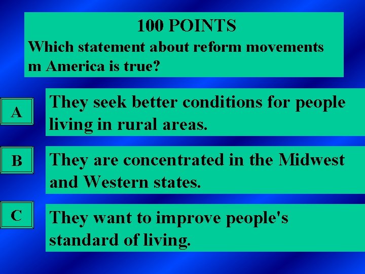 100 POINTS Which statement about reform movements m America is true? A They seek