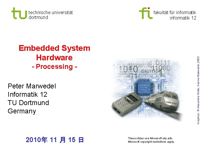 technische universität dortmund fakultät für informatik 12 Graphics: © Alexandra Nolte, Gesine Marwedel, 2003