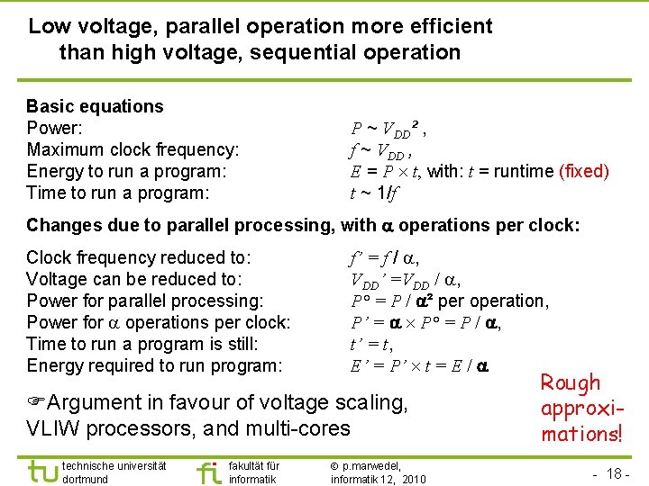 TU Dortmund Low voltage, parallel operation more efficient than high voltage, sequential operation Basic