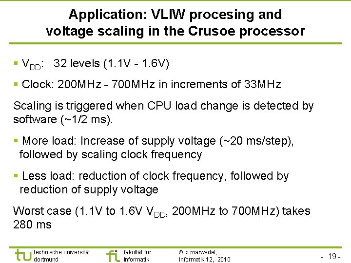 TU Dortmund Application: VLIW procesing and voltage scaling in the Crusoe processor § VDD: