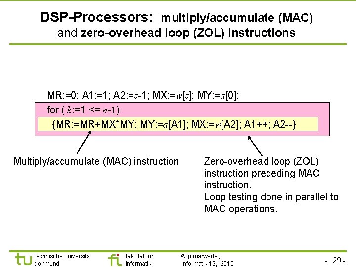 TU Dortmund DSP-Processors: multiply/accumulate (MAC) and zero-overhead loop (ZOL) instructions MR: =0; A 1: