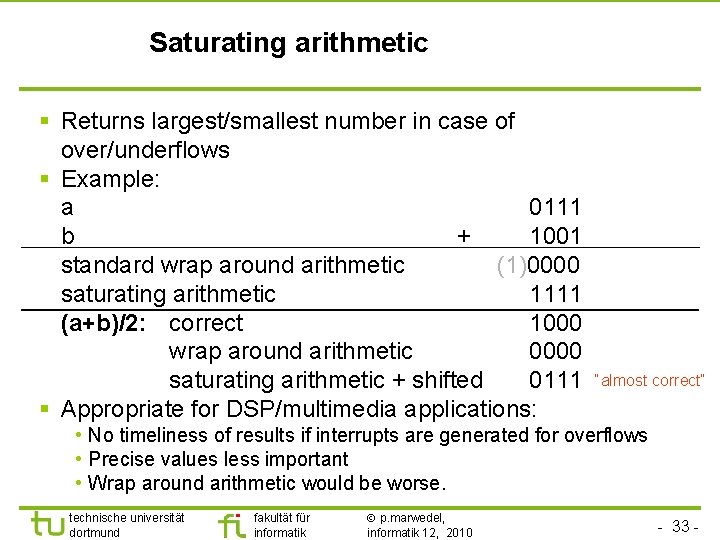 TU Dortmund Saturating arithmetic § Returns largest/smallest number in case of over/underflows § Example: