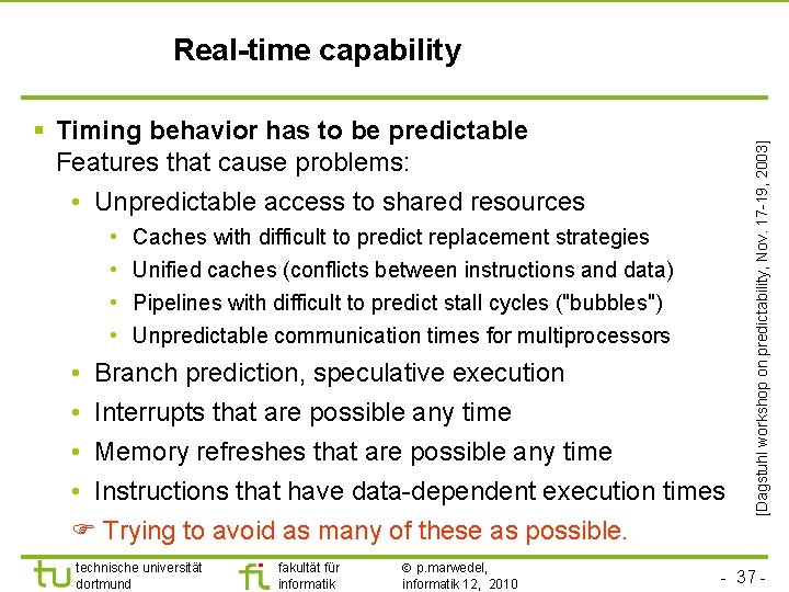 TU Dortmund § Timing behavior has to be predictable Features that cause problems: •