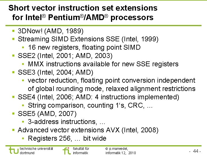 TU Dortmund Short vector instruction set extensions for Intel® Pentium®/AMD® processors § 3 DNow!
