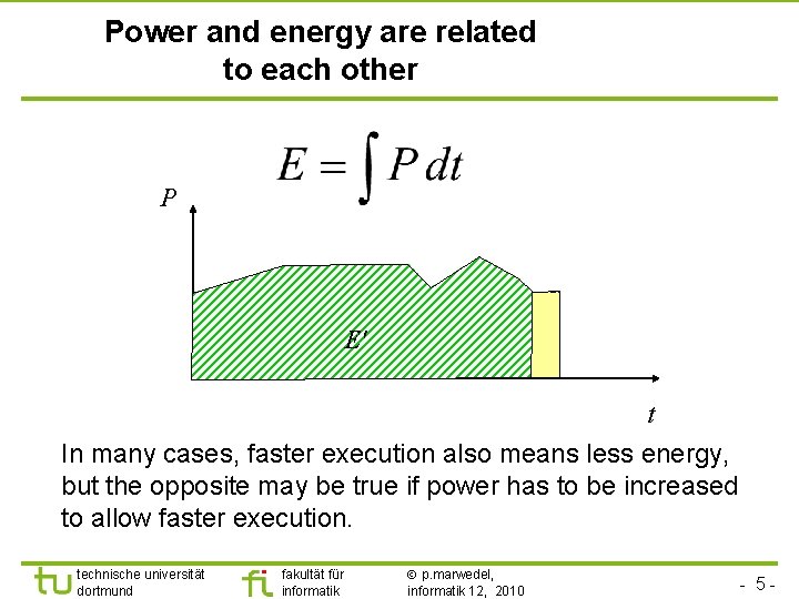 TU Dortmund Power and energy are related to each other P E' E t