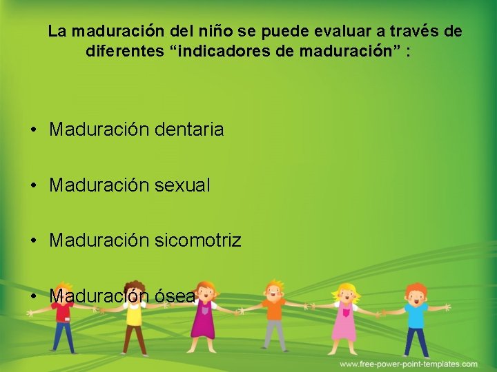 La maduración del niño se puede evaluar a través de diferentes “indicadores de maduración”