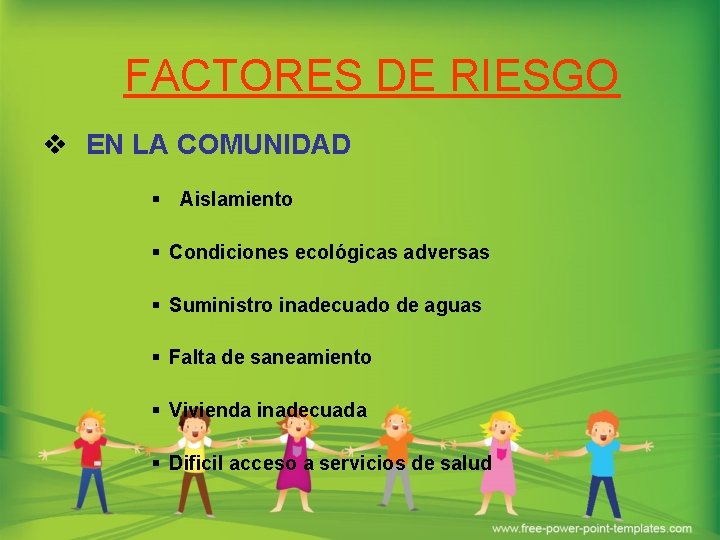 FACTORES DE RIESGO v EN LA COMUNIDAD § Aislamiento § Condiciones ecológicas adversas §