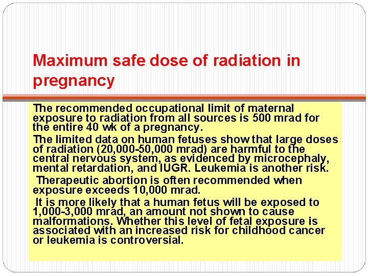 Maximum safe dose of radiation in pregnancy The recommended occupational limit of maternal exposure Maximum safe dose of radiation in pregnancy The recommended occupational limit of maternal exposure