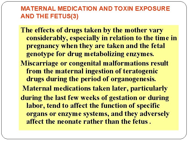 MATERNAL MEDICATION AND TOXIN EXPOSURE AND THE FETUS(3) The effects of drugs taken by MATERNAL MEDICATION AND TOXIN EXPOSURE AND THE FETUS(3) The effects of drugs taken by