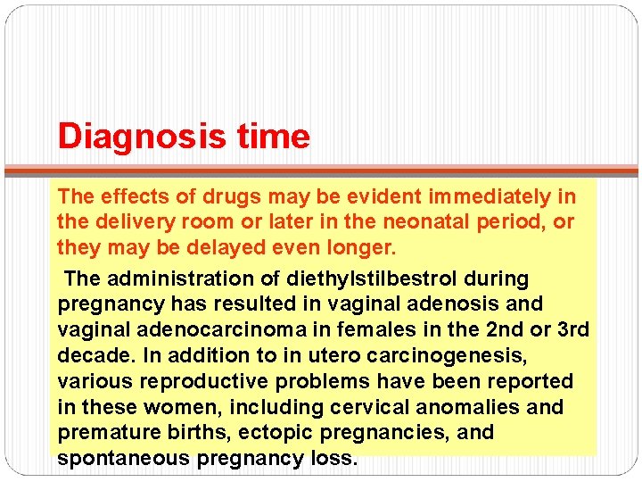 Diagnosis time The effects of drugs may be evident immediately in the delivery room Diagnosis time The effects of drugs may be evident immediately in the delivery room