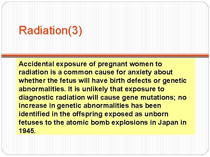 Radiation(3) Accidental exposure of pregnant women to radiation is a common cause for anxiety Radiation(3) Accidental exposure of pregnant women to radiation is a common cause for anxiety