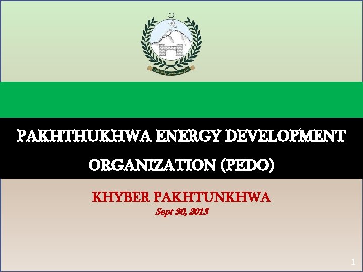 PAKHTHUKHWA ENERGY DEVELOPMENT ORGANIZATION (PEDO) KHYBER PAKHTUNKHWA Sept 30, 2015 1 