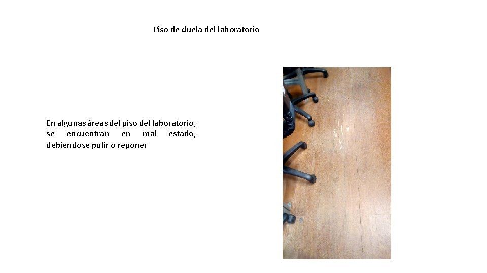 Piso de duela del laboratorio En algunas áreas del piso del laboratorio, se encuentran