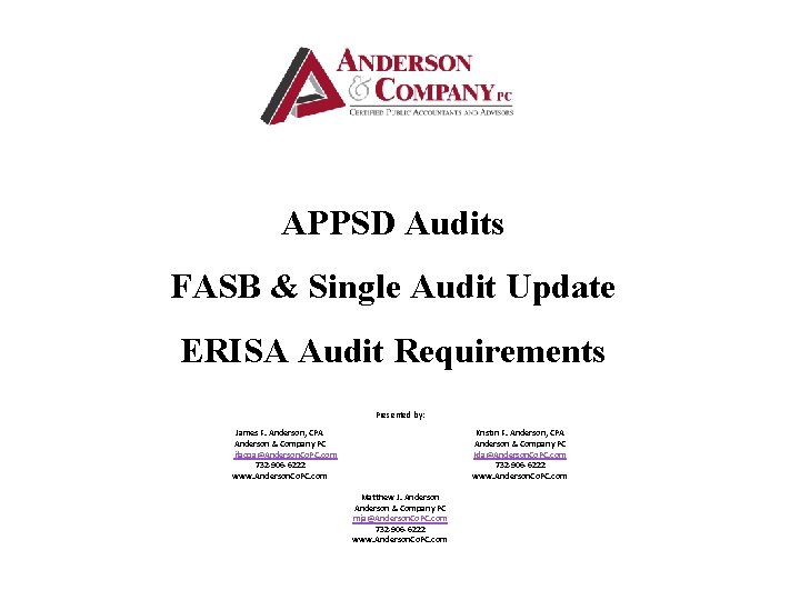 APPSD Audits FASB & Single Audit Update ERISA Audit Requirements Presented by: James F.