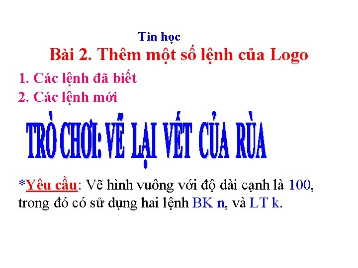 Tin học Bài 2. Thêm một số lệnh của Logo 1. Các lệnh đã